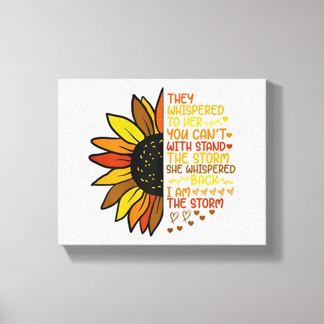 She Whispered Back I Am The Storm Funny Sunflower  Canvas Print (Front)