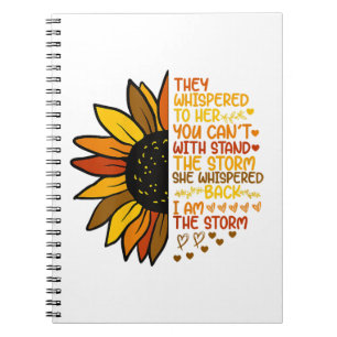 She Whispered Back I Am The Storm Funny Sunflower  Notebook