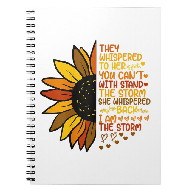 She Whispered Back I Am The Storm Funny Sunflower  Notebook (Front)