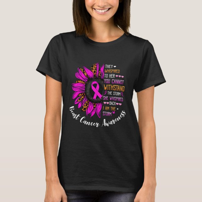 She Whispered I Am The Storm breast cancer T-Shirt (Front)