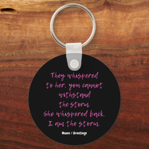 She Whispered I Am The Storm Motivational Quote Key Ring