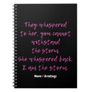 She Whispered I Am The Storm Motivational Quote Notebook