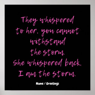She Whispered I Am The Storm Motivational Quote Poster