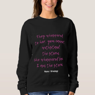 She Whispered I Am The Storm Motivational Quote Sweatshirt