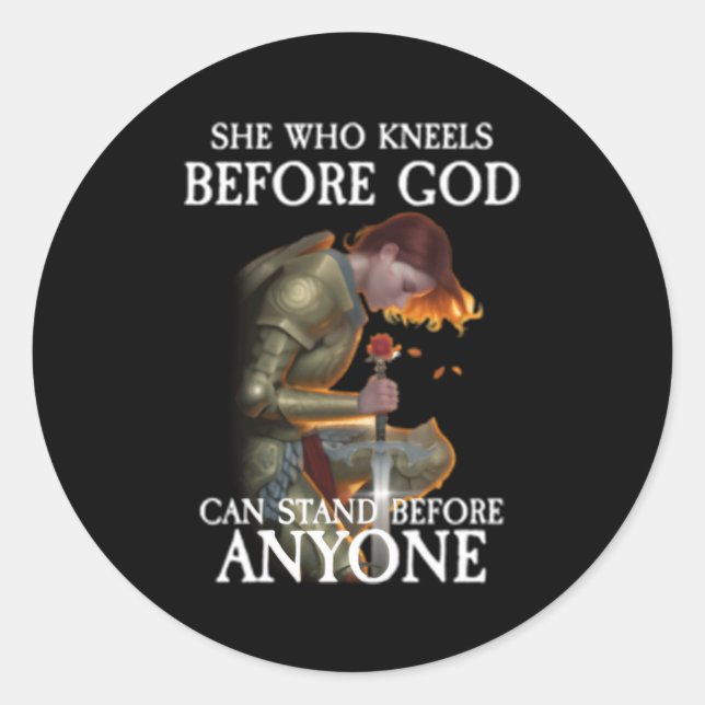 She Who Kneels Before God Can Stand Before Anyone Classic Round Sticker (Front)