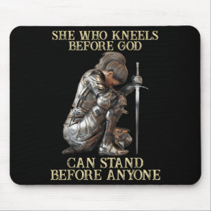 She Who Kneels Before God Can Stand Before Anyone  Mouse Mat