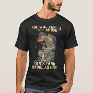 She Who Kneels Before God Can Stand Before Anyone T-Shirt