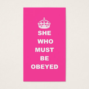 She who must be obeyed