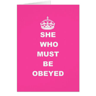 She who must be obeyed