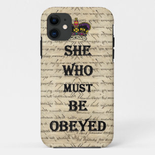 She who must be obeyed iPhone 11 case