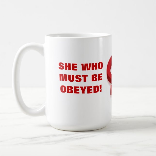 SHE WHO MUST BE OBEYED! COFFEE MUG (Left)