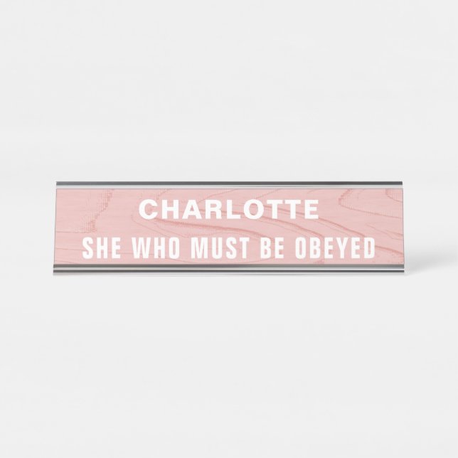 She Who Must Be Obeyed Funny Novelty Desk Name Plate (Front)