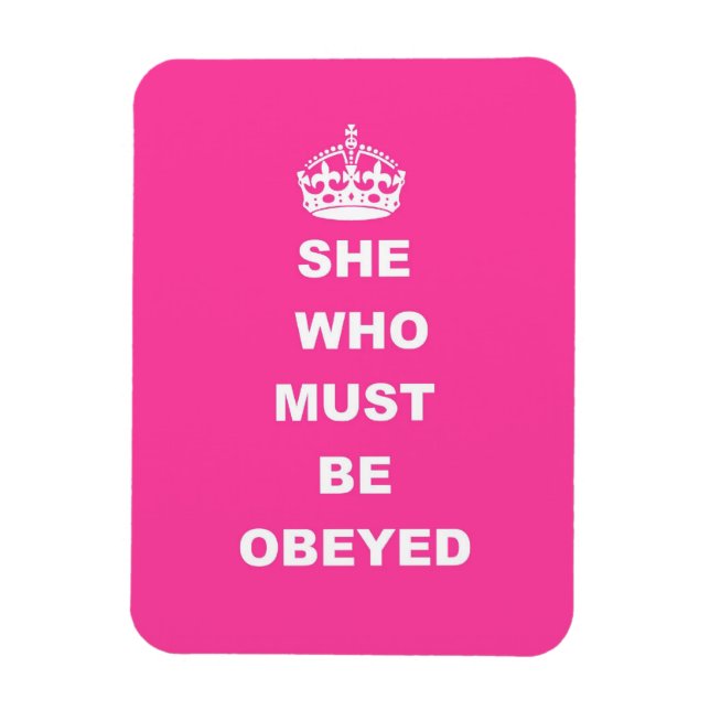 She who must be obeyed magnet (Vertical)