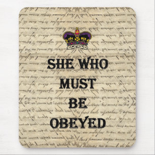 She who must be obeyed mouse mat