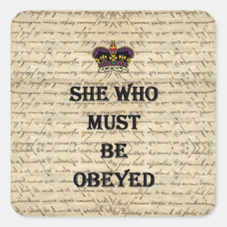She who must be obeyed square sticker