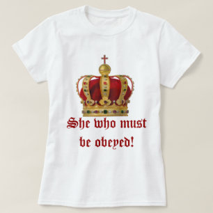 She Who Must Be Obeyed T-Shirt