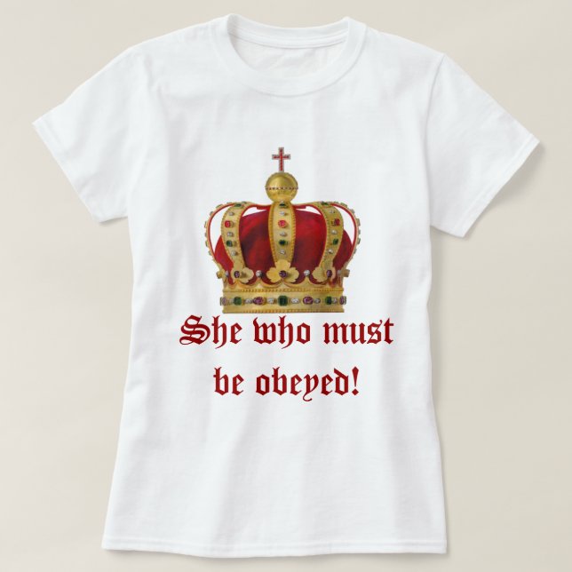 She Who Must Be Obeyed T-Shirt (Design Front)