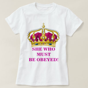 She Who Must Be Obeyed T-Shirt