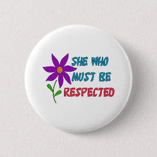 She Who Must Be Respected 6 Cm Round Badge