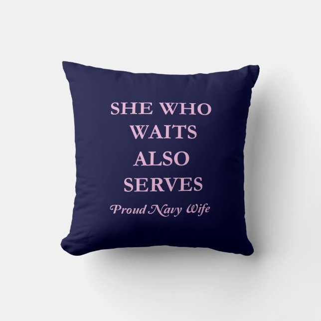 She Who Waits Also Serves  Proud Navy Wife Cushion (Front)