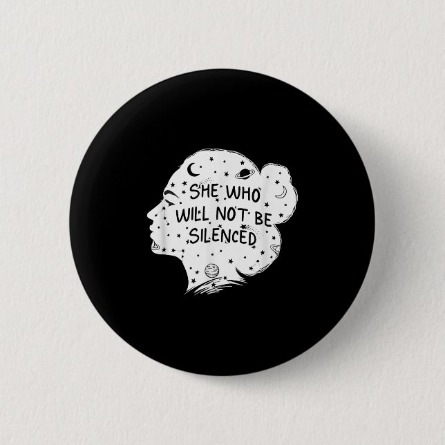 She Who Will Not Be Silenced Feminist Motivational 6 Cm Round Badge (Front)