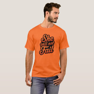 She will not fail T-Shirt