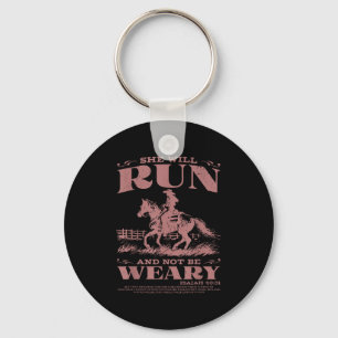 She Will Run And Not Be Weary Key Ring