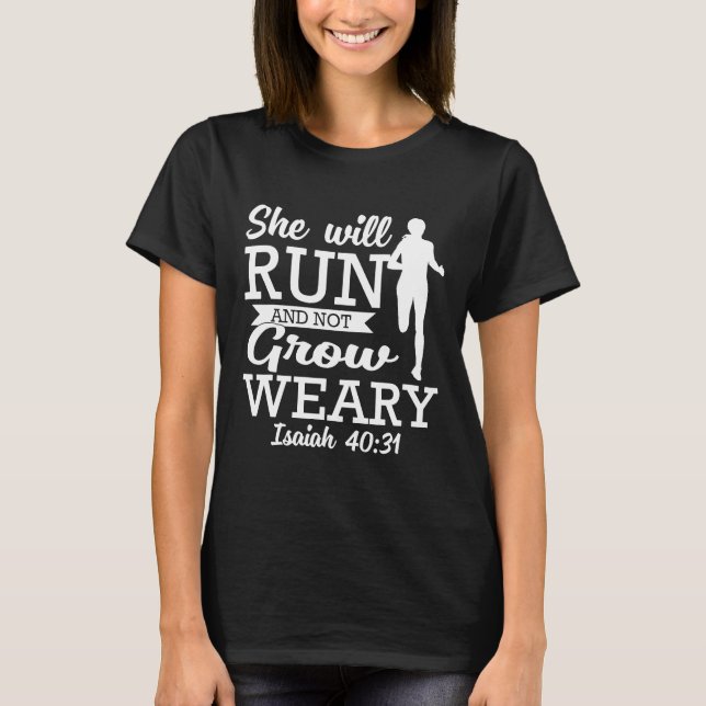 She Will Run And Not Grow Weary  Isaiah 4031 T-Shirt (Front)