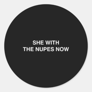 She With The Nupes Now Kappa Funny Gift Novelty Bi Classic Round Sticker