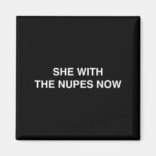 She With The Nupes Now Kappa Funny Gift Novelty Bi Magnet