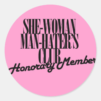 She Woman Man Hater's Club Classic Round Sticker