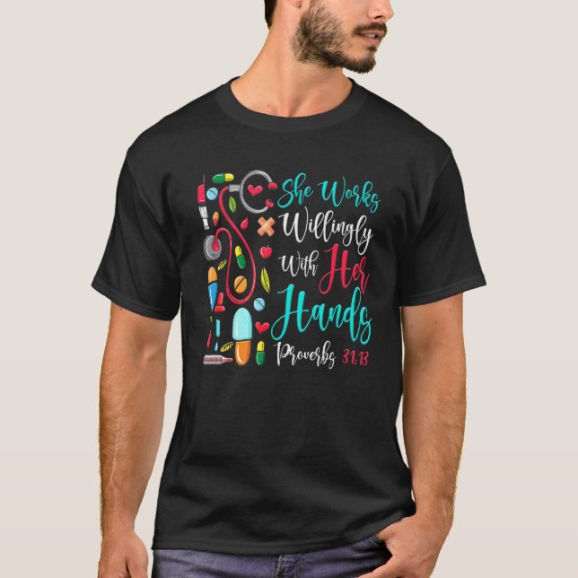 She Works Willingly With Her Hands Nurse Stethosco T-Shirt (Front)