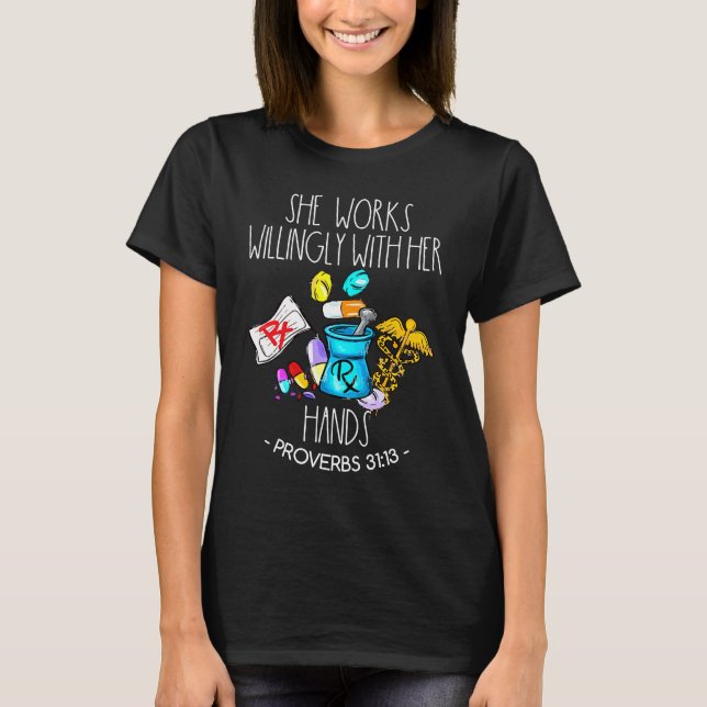 She Works Willingly With Her Hands Pharmacy Techni T-Shirt (Front)