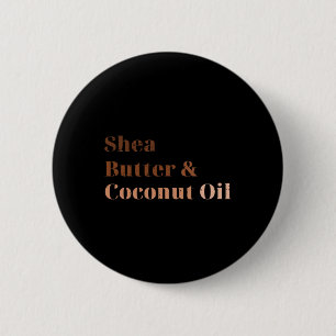 Shea Butter And Coconut Oil Black History Month Me 6 Cm Round Badge
