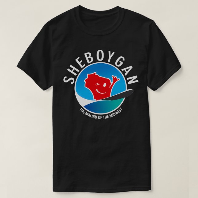 Sheboygan The Malibu of the Midwest T-Shirt (Design Front)