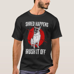 Shed Happens Brush It Off German Shepherd Dad Mum T-Shirt