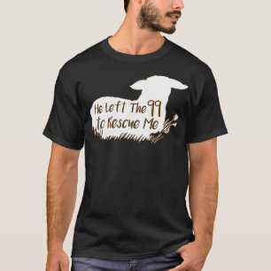 Sheep He left the 99 to rescue me T-Shirt