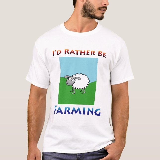 Sheep i'd rather be farming T-Shirt (Front)