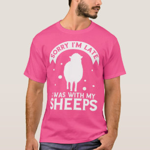 Sheep Lover Sorry I'M Late Farm Animal Lamb Sheep T-Shirt