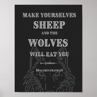 Sheep will be Eaten by Wolves Ben Franklin Quote Poster