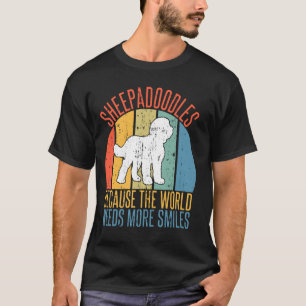 Sheepadoodles Because the World Needs More Smiles T-Shirt