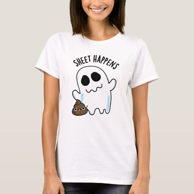 Sheet Happens Funny Ghost Pun  T-Shirt (Front)