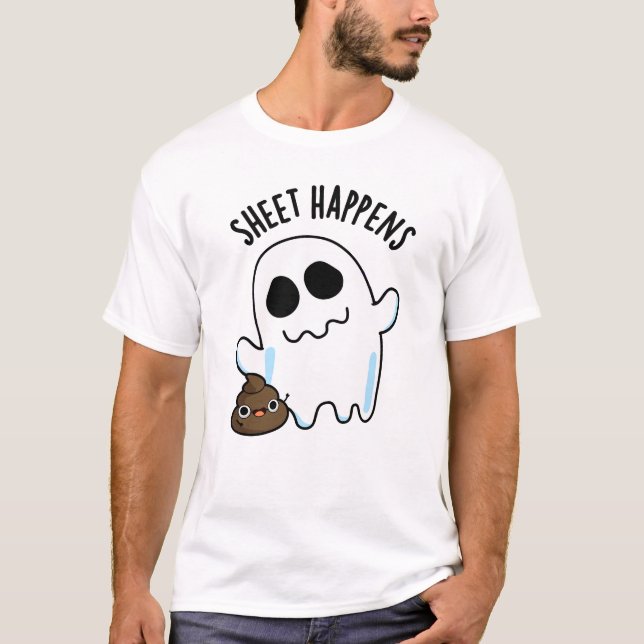 Sheet Happens Funny Ghost Pun  T-Shirt (Front)