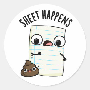 Sheet Happens Funny Paper Pun  Classic Round Sticker