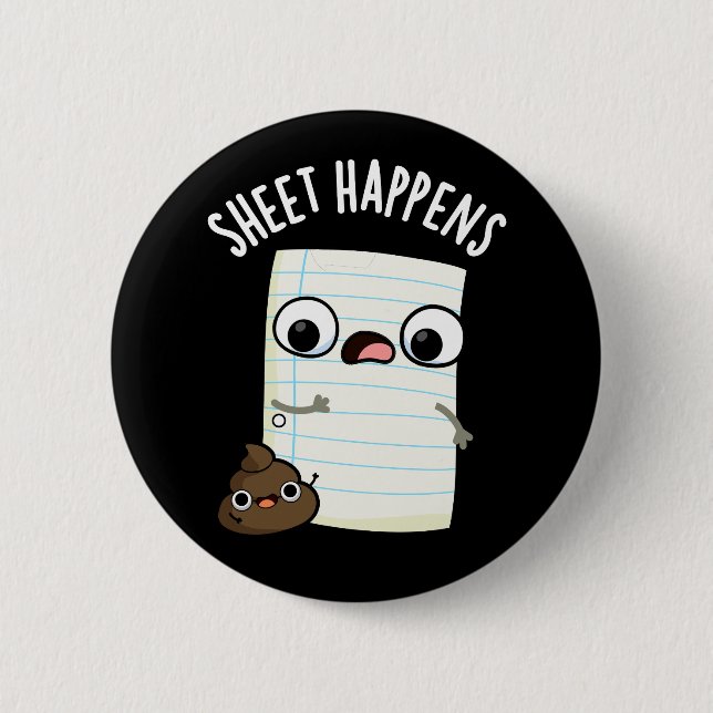 Sheet Happens Funny Paper Pun Dark BG 6 Cm Round Badge (Front)