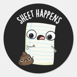 Sheet Happens Funny Paper Pun Dark BG Classic Round Sticker
