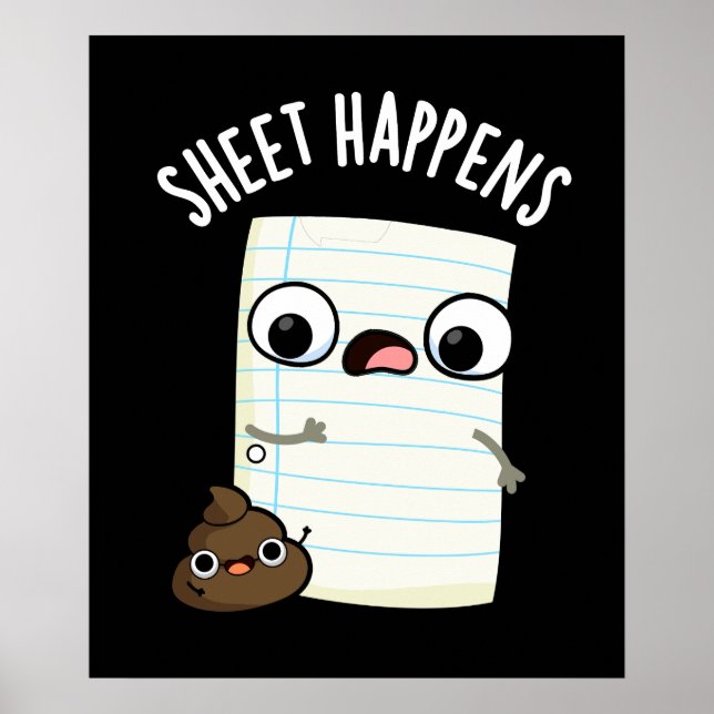 Sheet Happens Funny Paper Pun Dark BG Poster (Front)