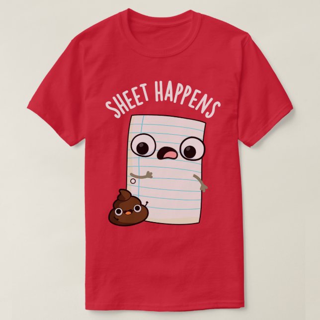 Sheet Happens Funny Paper Puns T-Shirt (Design Front)