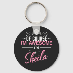Sheila Of Course I'm Awesome I'm Sheila Key Ring