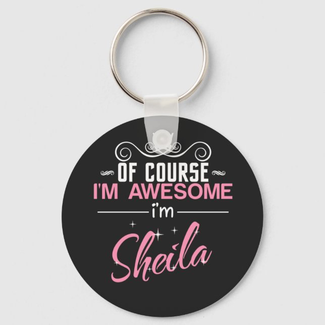 Sheila Of Course I'm Awesome I'm Sheila Key Ring (Front)